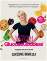 Metoda Glucose Goddess 4 tygodnie na to, by opanować zachcianki, odzyskać energię i czuć się rewelacyjnie